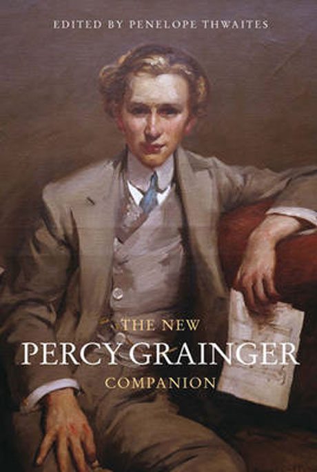 The Percy Grainger Companion – edited by Penelope Thwaites AM